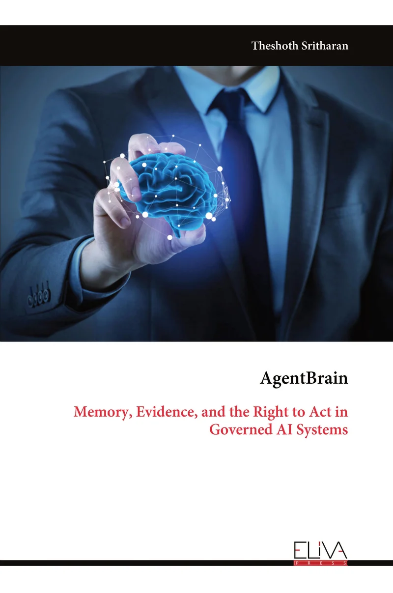 Originalcover: AgentBrain von Theshoth Sritharan. Memory, Evidence and the Right to Act in Governed AI Systems. Eliva Press.
